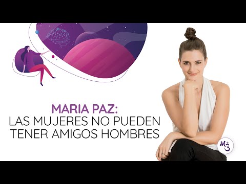 Las Mujeres No Pueden Tener Amigos Hombres | Maria Paz