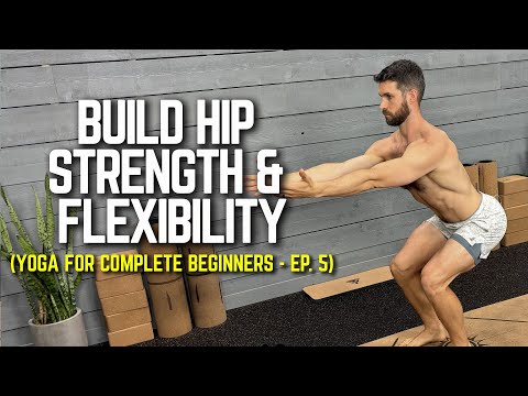 Yoga for Complete Beginners - Ep. 5  |   3 Poses to Build Hip Strength and Flexibility