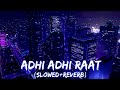 Adhi Adhi Raat Full Song Slowed And Reverb Bilal Saeed Zain Music Vibes