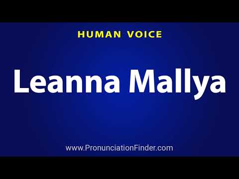 How To Pronounce Leanna Mallya