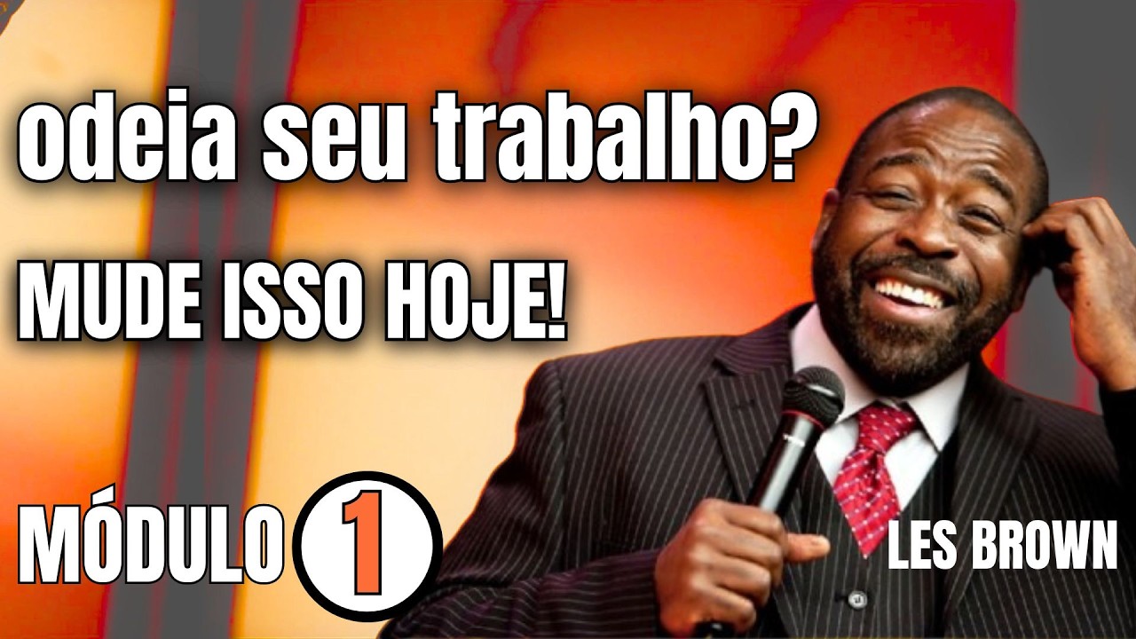 85% das Pessoas Odeiam Seus Empregos – Aqui Está Como Você Pode Mudar Isso Hoje - Les Brown - M 01