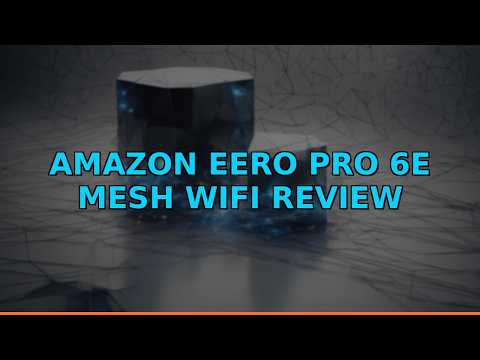 Amazon eero Pro 6E Mesh WiFi Review
