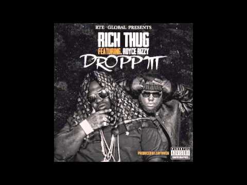 Rich Thug Ft Royce Rizzy "Dropp Itt"
