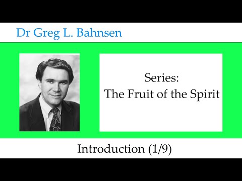 Dr Greg Bahnsen - The Fruit of the Spirit: Introduction (Part 1)
