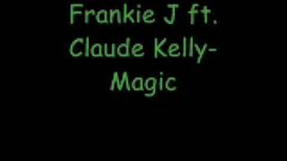 Frankie J Ft Claude Kelly Magic