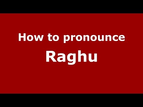 How to pronounce Raghu