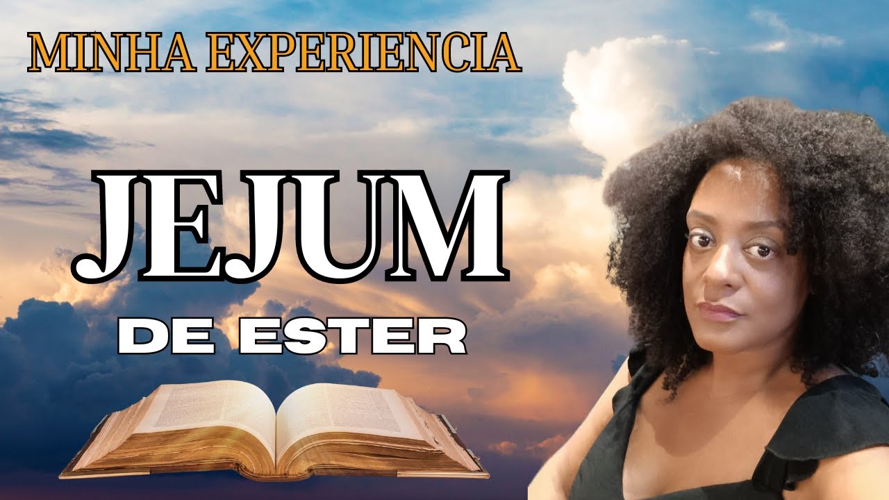 Minha Experiência 3 dias Jejum de Ester