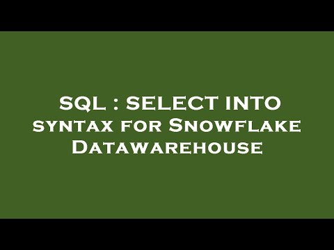 Snowflake Select Into