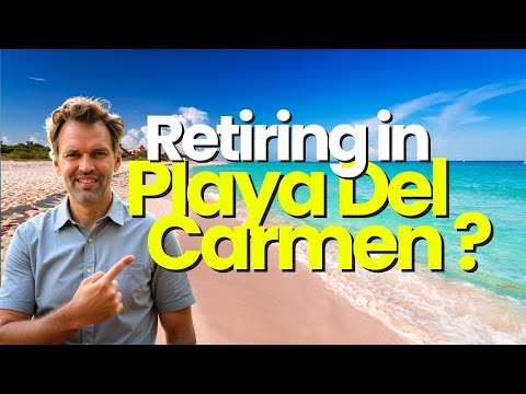 Retiring in Playa Del Carmen, Mexico? Here´s All you need to know!