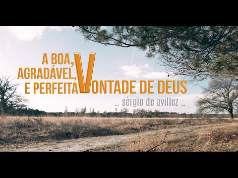 A Boa, Agradável e Perfeita Vontade de Deus ~ Sérgio de Avillez