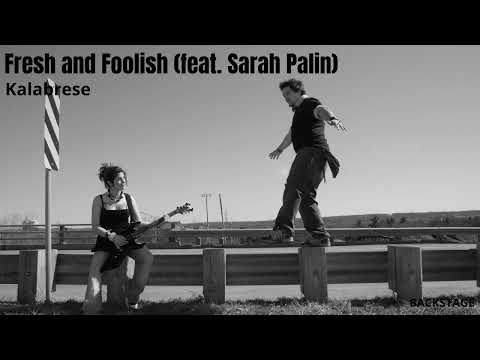 Kalabrese - Fresh and Foolish feat. Sarah Palin