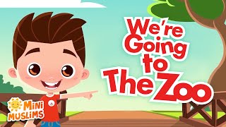 Muslim Songs For Kids | We&#39;re Going to the Zoo ☀️ @RaefMusic &amp; MiniMuslims