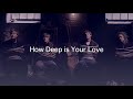 How Deep is Your Love  -  Take That (lyrics)