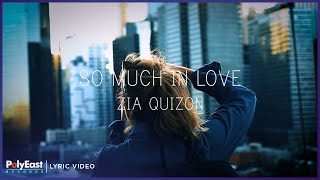 Zia Quizon - So Much In Love (Lyric Video)