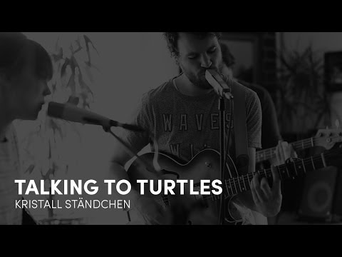 Talking To Turtles - Waves | KRISTALLSTÄNDCHEN