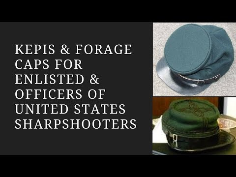 Forage, Private Purchase and Kepis... Caps of the US Sharpshooters
