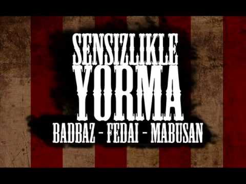 BadBaz & Fedai & Mabusan   Sensizlikle Yorma