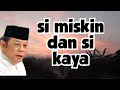 Perbedaan Si Miskin Dan Si Kaya KH Zainudin Mz