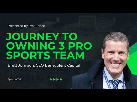 Brett Johnson, CEO Benevolent Capital | Owning Multiple Pro Sports Teams