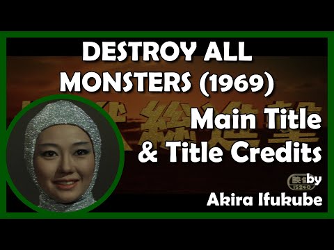 DESTROY ALL MONSTERS (Main Title & Title Credits) (1968 - Toho)