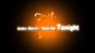 Andre Merritt - Hold Me Tonight (Exclusiv new Song 2011)