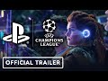 PlayStation x UEFA Champions League - Official Trailer