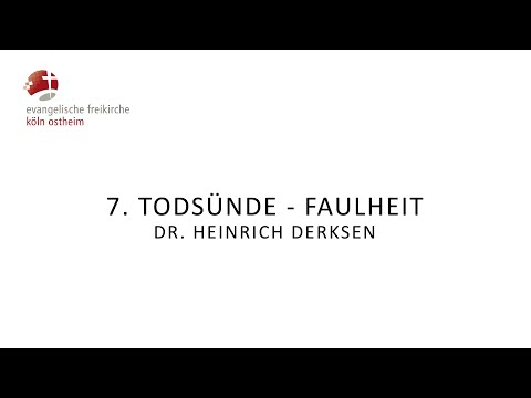 7. Todsünde - Faulheit // Dr. Heinrich Derksen