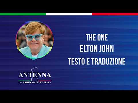 Antenna1 - Elton John – The One - Testo e Traduzione