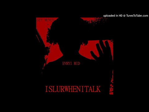 ISLURWHENITALK - EVRY1MID /// GETMUNEY