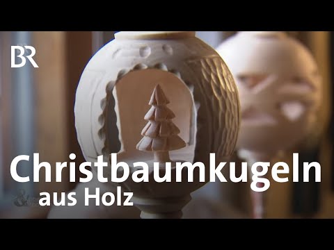 Gedrechselte Christbaumkugeln für den guten Zweck | Handwerk | Schwaben & Altbayern | BR