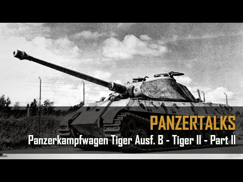 Hilary Doyle PanzerTalks - The Tiger II - Part 2