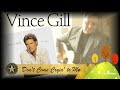 Vince Gill -  Don't Come Cryin' to Me I (1998)