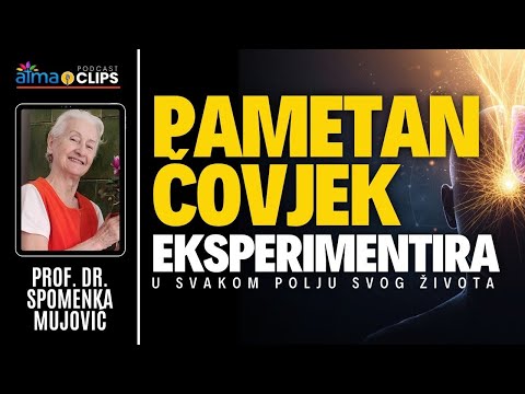 PAMETAN ČOVJEK EKSPERIMENTIRA U SVAKOM POLJU SVOG ŽIVOTA! | Prof. dr. Spomenka Mujović | ATMA