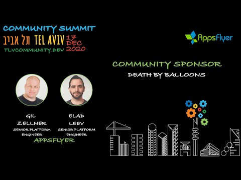 AppsFlyer: Death by Balloons, Gil Zellner & Elad Leev | Community Summit TLV