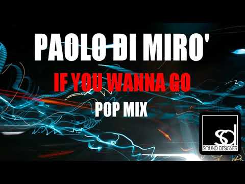 Paolo Di Mirò - If You Wanna Go (Pop Mix)