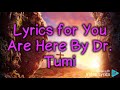 Dr. Tumi-We Need You(Lyrics Video)
