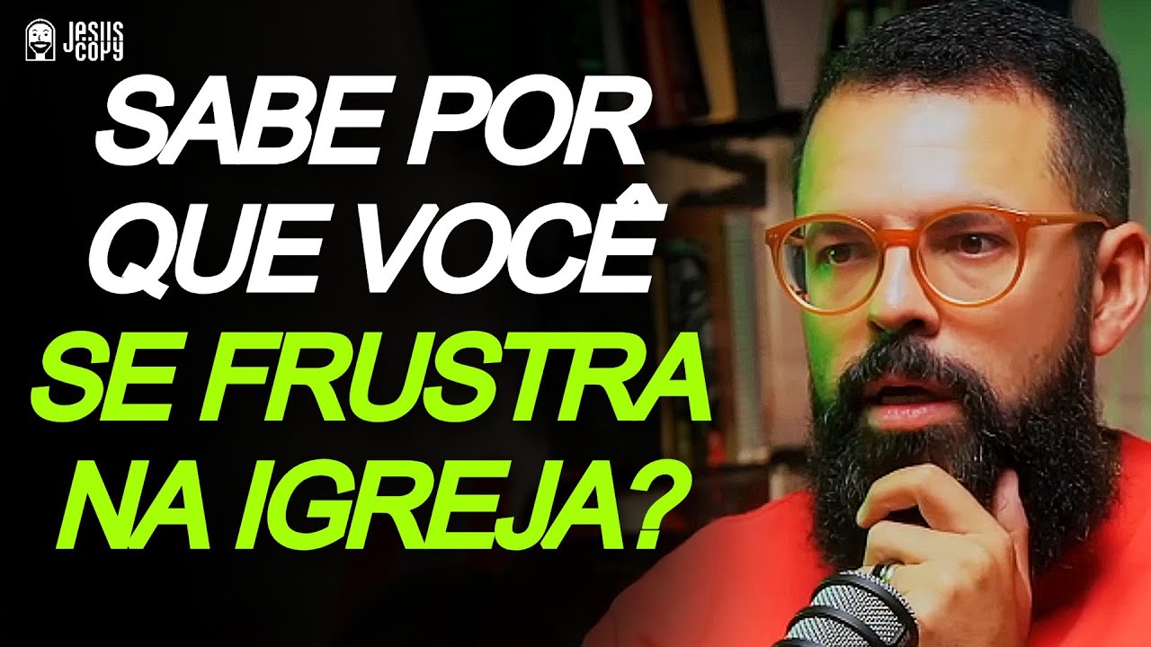 MAIOR MOTIVO DE FRUSTRAÇÕES NA IGREJA - DOUGLAS GONÇALVES | Podcast Jesuscopy