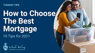 How to Choose the Best Mortgage 2021 | Mark King Properties