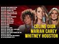 Mariah Carey Celine Dion Whitney Houston Best Songs Of World Divas