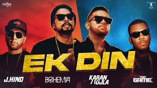 Ek Din - BOHEMIA | Karan Aujla | J.Hind | The GAME | Shaxe Oriah | Sumeet S | New Punjabi Song 2021