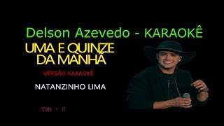 NATANZINHO LIMA - UMA E QUINZE DA MANHÃ - KARAOKE