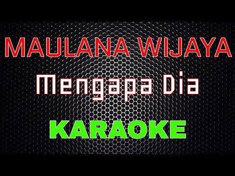 Maulana Wijaya - Mengapa Dia [Karaoke] | LMusical