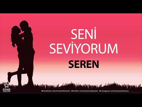 Seni Seviyorum SEREN - İsme Özel Aşk Şarkısı
