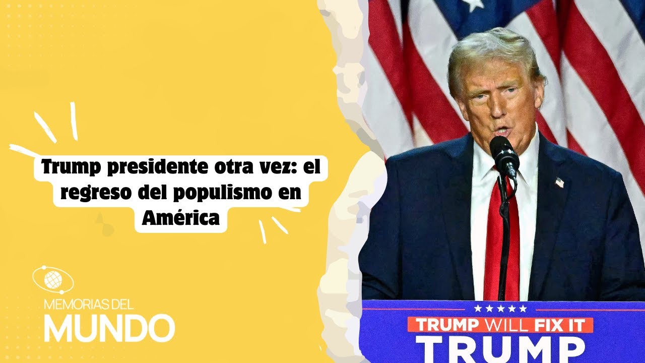 Donald Trump presidente otra vez: el regreso del populismo en América | Bumbox
