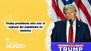 Donald Trump presidente otra vez: el regreso del populismo en América | Bumbox