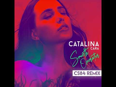 Catalina Cara - Smooth Operator | CS84 Remix