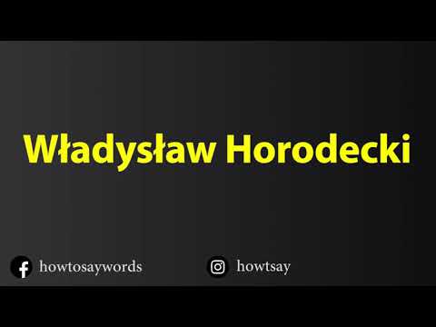 How To Pronounce Wladyslaw Horodecki