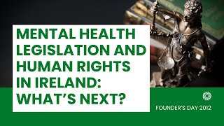 Dr Brendan Kelly: Mental Health Legislation and Human Rights in Ireland: What Next?