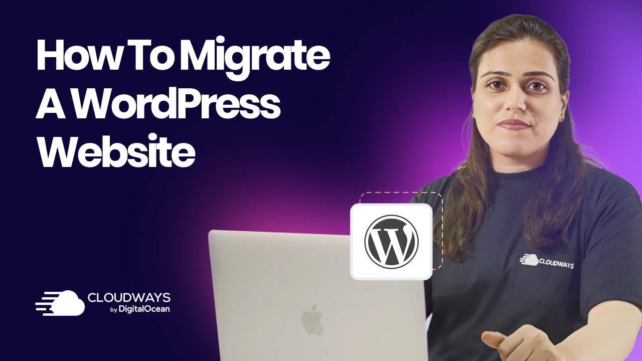 How to Migrate Your WordPress Site to Cloudways | Cloudways 101