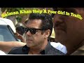 Salman Khan Help A Poor Girl In Traffic